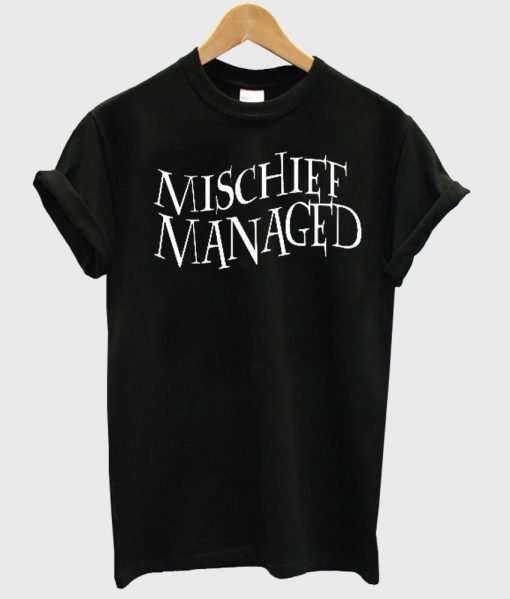 mischief managed tshirt