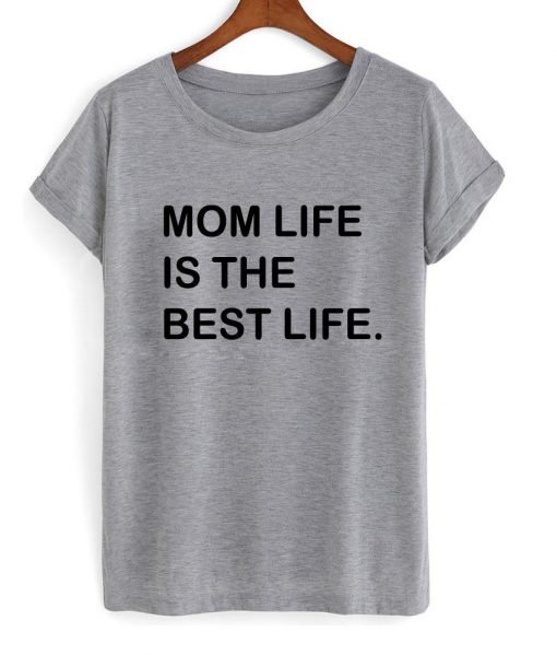 mom life is tshirt