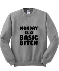 Monday is a basic bitch shirt sweatshirt
