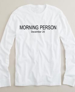 morning person long sleeve