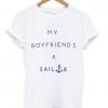 my boyfriend a sailor T shirt