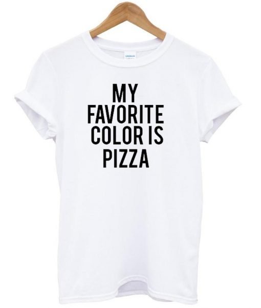 my favorite color is pizza T shirt