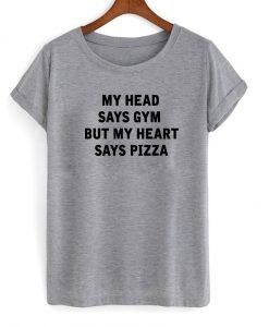 my head say gym tshirt