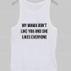 my mama dont like you Tank Top
