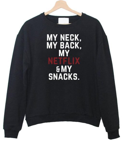 my neck my back  sweatshirt