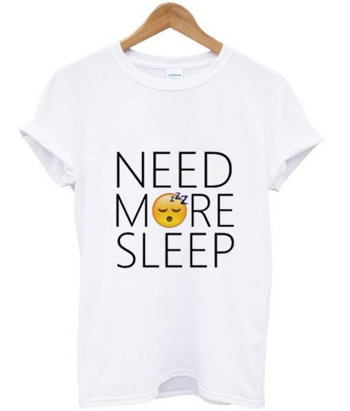 need more sleep emoji tshirt