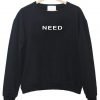 need sweatshirt