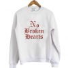 no broken hearts sweatshirt