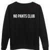 no pants club sweatshirt