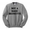 not a basic brunette sweatshirt