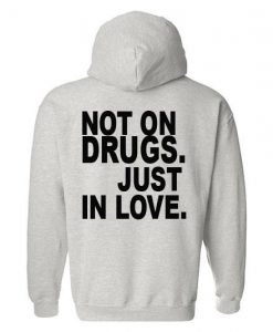not on drugs hoodie back