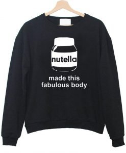 nutella made this fabulous body sweatshirt