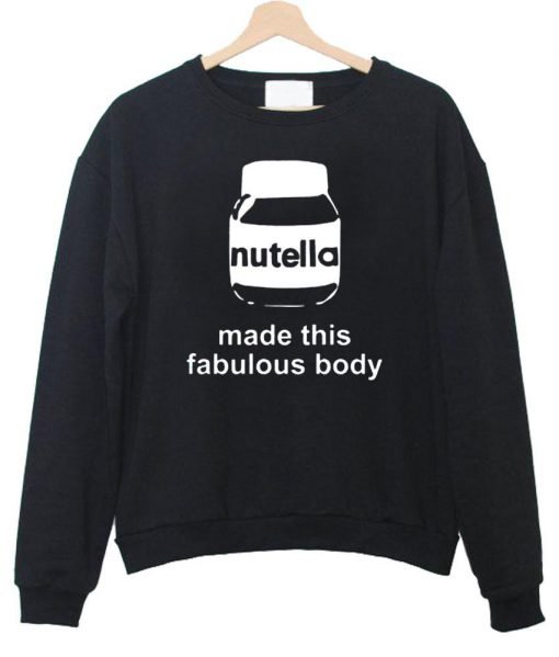 nutella made this fabulous body sweatshirt