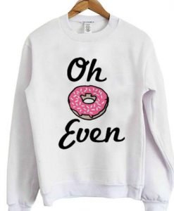 oh donut even sweatshirt