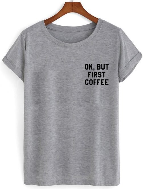 ok but first coffee