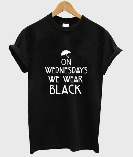 On wednesdays we wear black T shirt
