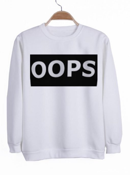 oops sweatshirt