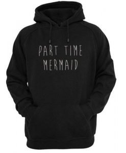 part time mermaid hoodie