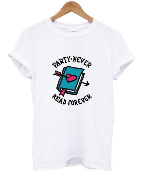 party never read forever tshirt
