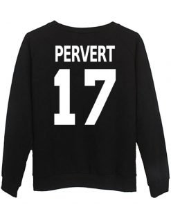 pervert 17 Sweatshirt