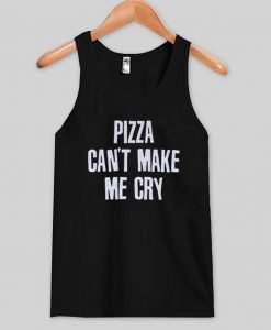 pizza can't make me cry Tank top