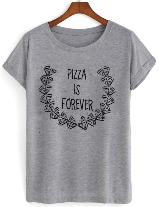 pizza is forever
