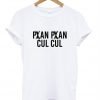 plan plan tshirt