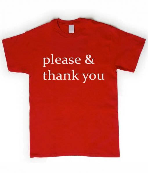 please & thank you tshirt