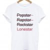 popstar rapstar rockstar lonestar tshirt