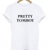 pretty tomboy T shirt