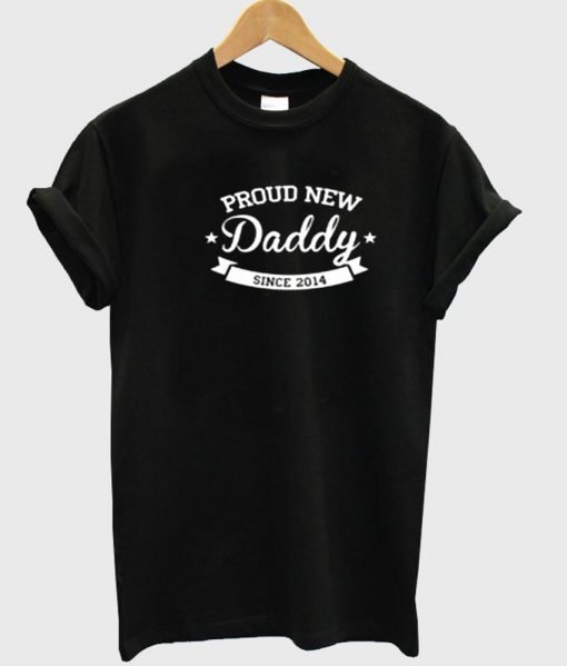 proud new daddy tshirt