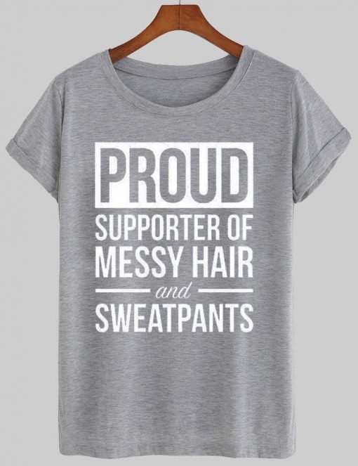 proud supporter of messy hair  T shirt