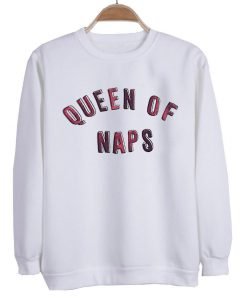 queen of naps  sweatshirt