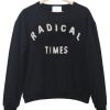radical times sweatshirt