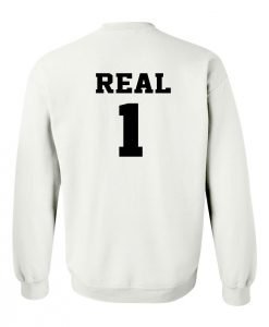 real 1 sweatshirt BACK
