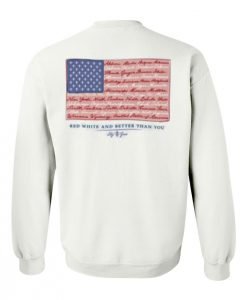 red white and better than you sweatshirt