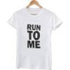 run to me shirt