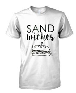 sand wiches tshirt