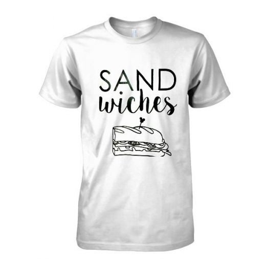 sand wiches tshirt