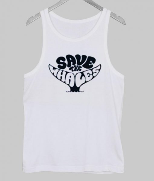 save the whales Tank Top