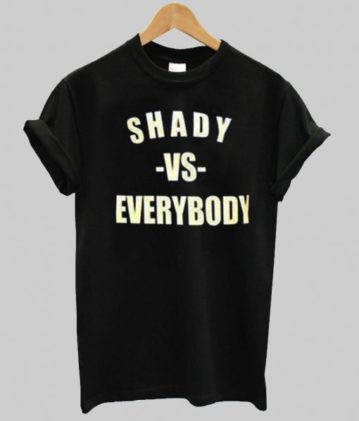 shady is everbody T shirt