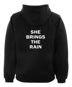 she brings the rain hoodie BACK