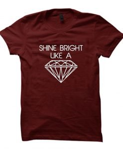 shine bright like a diament tshirt
