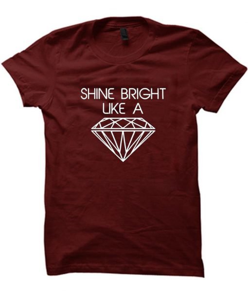 shine bright like a diament tshirt