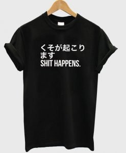 shit happens T shirt