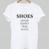 shoes speak T shirt