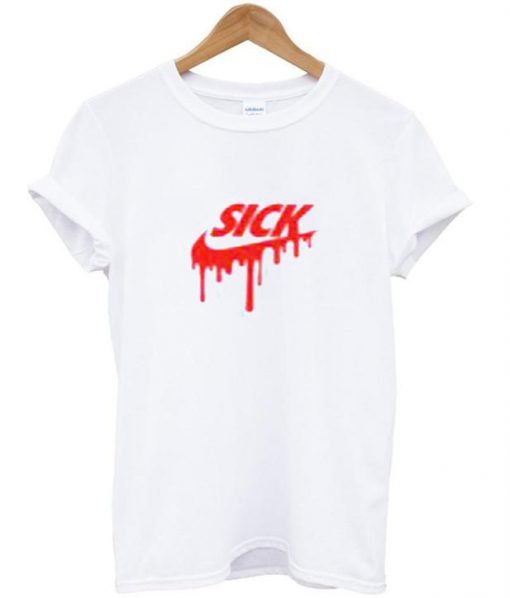 sick T shirt