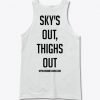 sky's out thighs out Tank Top