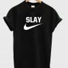 slay tshirt