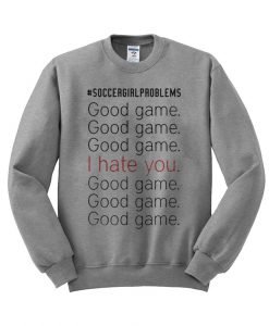 soccer girl problems sweatshirt